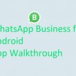 WhatsApp Business Walkthrough: Simple, Feature Rich, and Quick - 5