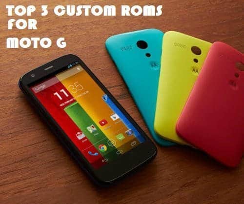 Top 3 custom ROMs for Moto G - 4