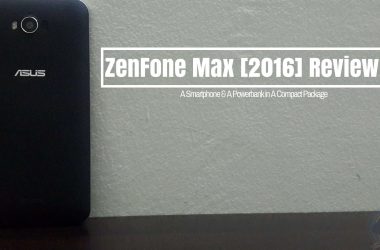 The All New Zenfone Max Review: A Smartphone & A Powerbank in A Compact Package - 5