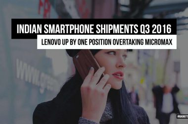 Indian Smartphone Shipments Q3 2016 | Micromax Down & Lenovo Up - 19